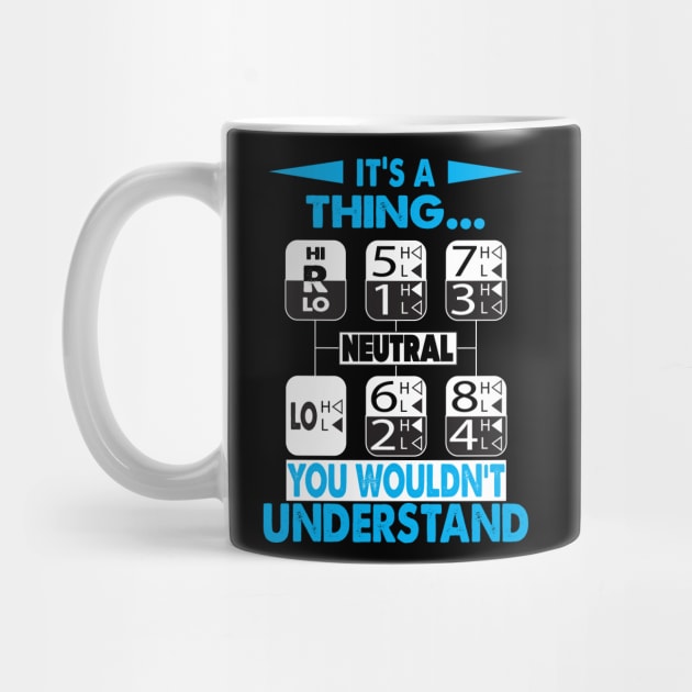 Its A Thing You Wouldnt Understand by Trucker Heroes